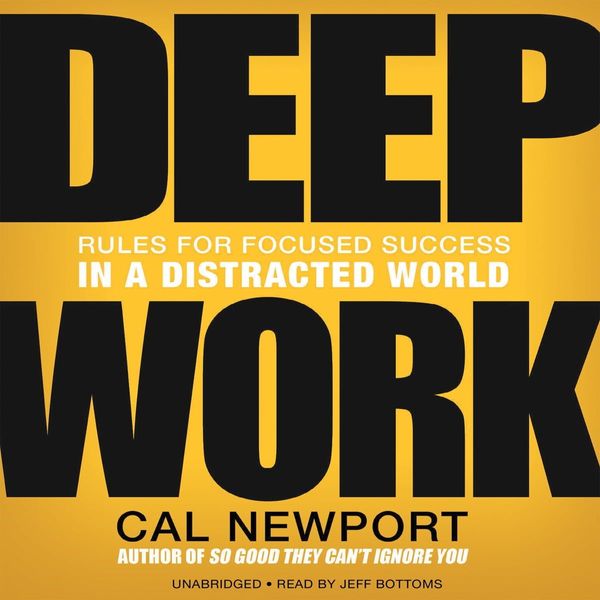 Notes and Reflections on “Deep Work” by Cal Newport